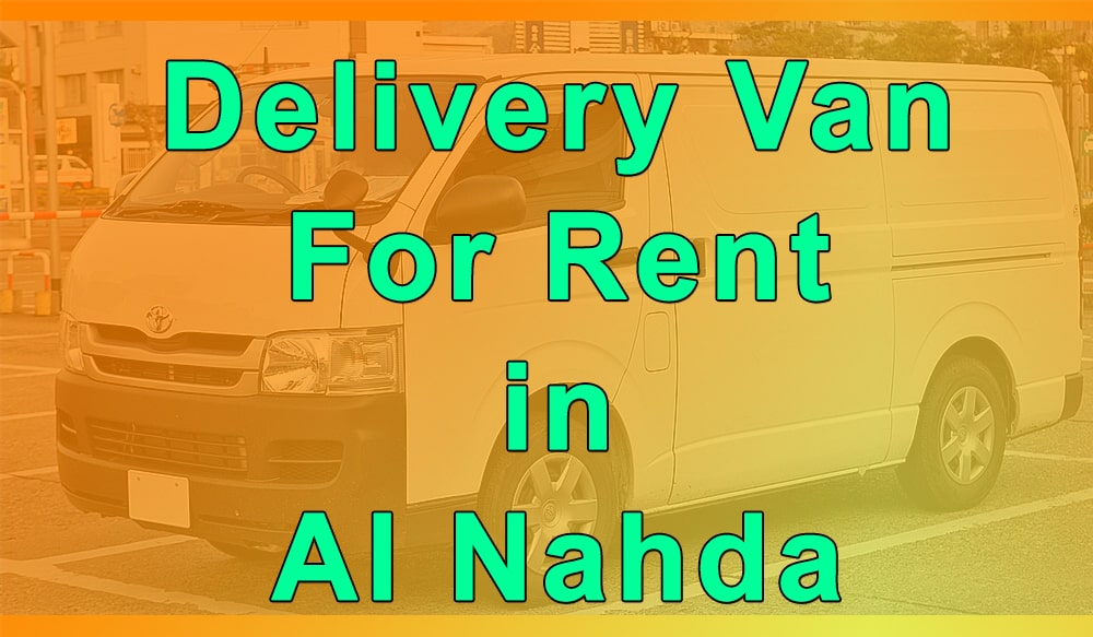 Delivery Van for Rent Al Nahda