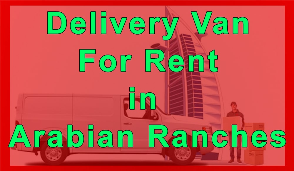 Delivery Van for Rent Arabian Ranches