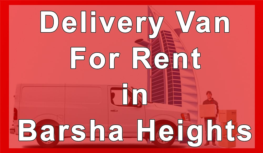 Delivery Van for Rent Barsha Heights
