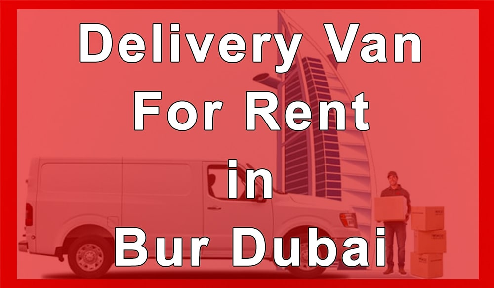 Delivery Van for Rent Bur Dubai