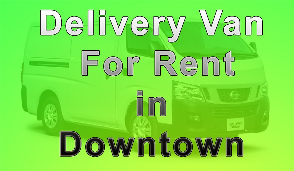 Delivery Van for Rent Downtown