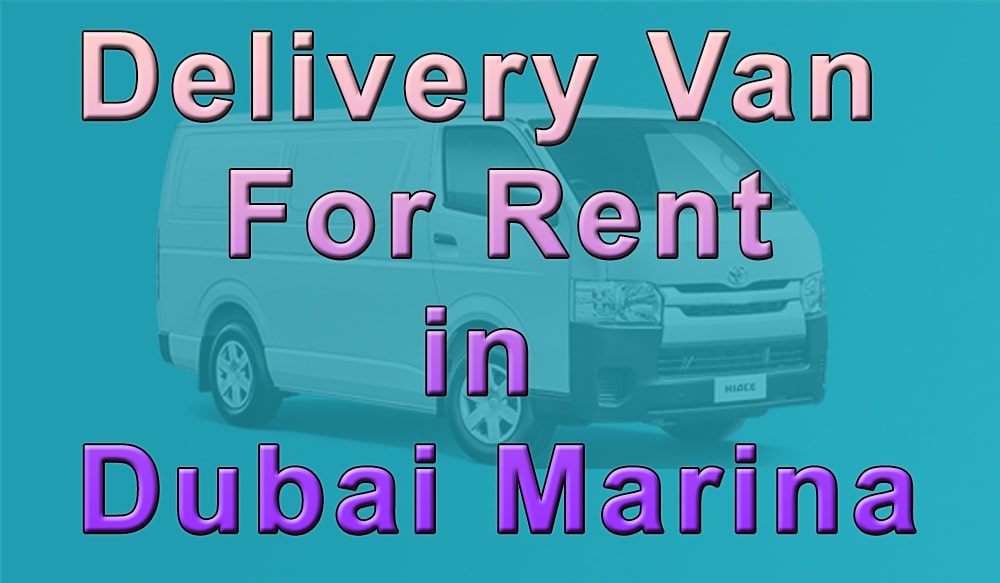 Delivery Van for Rent Dubai Marina