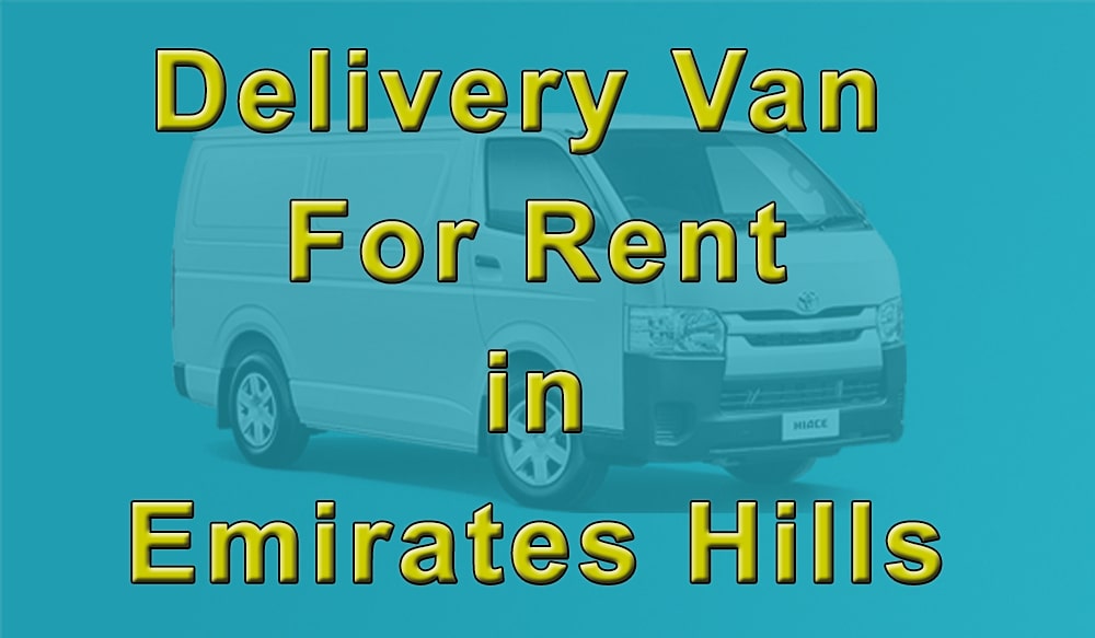 Delivery Van for Rent Emirates Hills