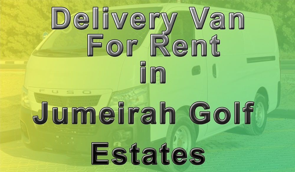 Delivery Van for Rent in Jumeirah Golf Estates