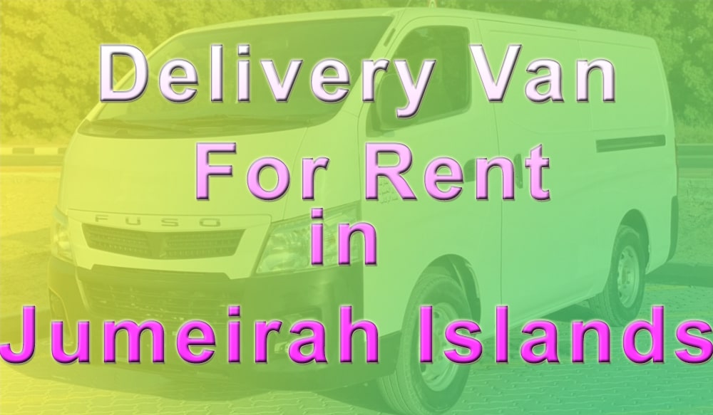 Delivery Van for Rent Jumeirah Islands